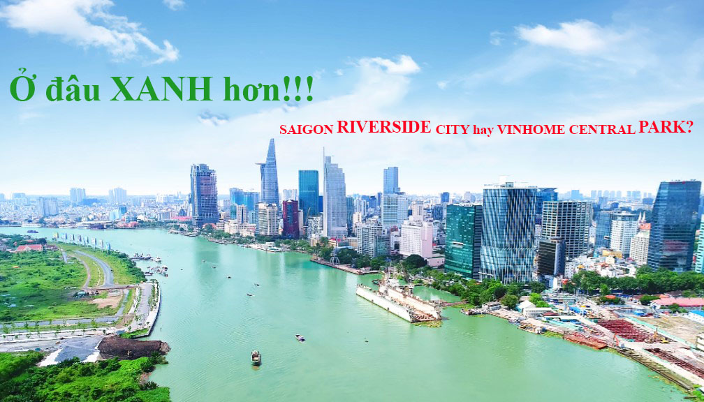 Saigon riverside city và vinhome central park